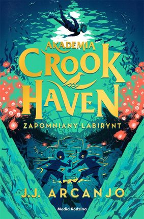 Akademia Crookhaven. Zapomniany labirynt mobi,epub J.J. Arcanjo - ebook - najszybsza wysyłka!