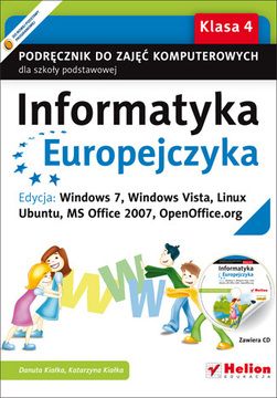 Informatyka Europejczyka. Podręcznik do zajęć komputerowych dla szkoły podstawowej, Klasa 4. Edycja: Windows 7, Windows Vista, Linux Ubuntu, MS Of