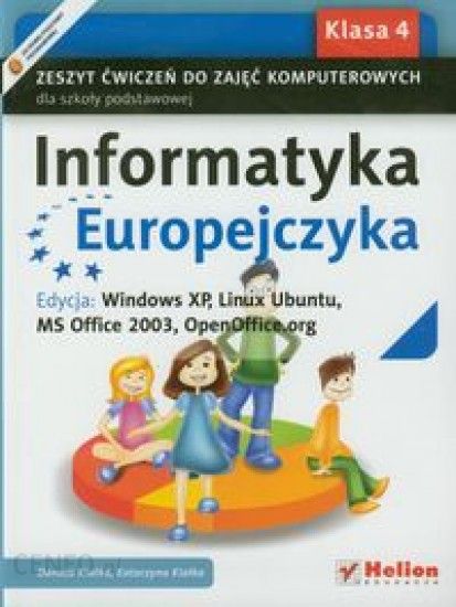 Informatyka Europejczyka. zeszyt ćwiczeń do zajęć komputerowych dla szkoły podstawowej, Klasa 4. Edycja: Windows XP, Linux Ubuntu, MS Office 2003,