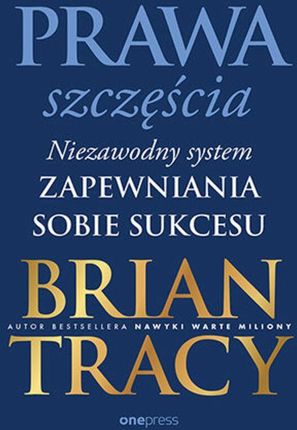 Prawa szczęścia. Niezawodny system zapewniania sobie sukcesu