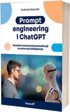 Zdjęcie Prompt engineering i ChatGPT. Poradnik skutecznej komunikacji ze sztuczną inteligencją - Andrzej Kacprzak - Grudziądz