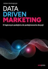 Zdjęcie Data driven marketing. O logicznym podejściu do podejmowania decyzji mobi,epub,pdf Adrian Andrzejczyk - ebook - Wrocław