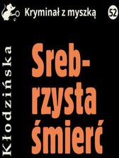 Zdjęcie audiobook Srebrzysta śmierć - Anna Kłodzińska - Sochaczew