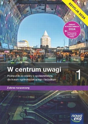 W centrum uwagi 1. Podręcznik do wiedzy o społeczeństwie dla liceum ogólnokształcącego i technikum. Zakres rozszerzony