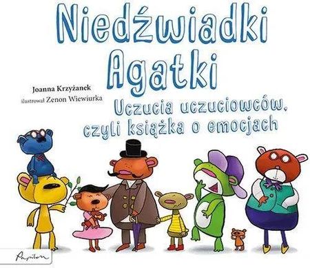 Niedźwiadki Agatki. Uczucia uczuciowców czyli książka o emocjach
