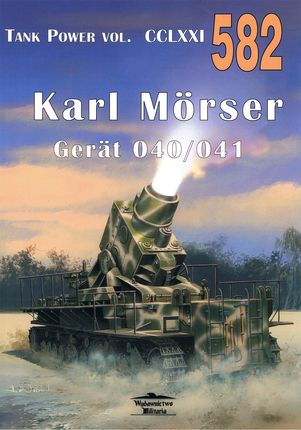 Nr 582 Karl Morser. Gerat 040/041. Tank Power vol. CCLXXI