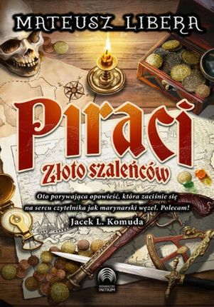 Piraci. Złoto szaleńców mobi,epub Mateusz Libera - ebook - najszybsza wysyłka!