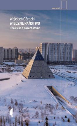 Wieczne państwo. Opowieść o Kazachstanie (e-book)