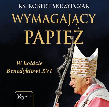 Wymagający papież. W hołdzie Benedyktowi XVI (plik audio)