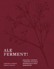 Zdjęcie Ale ferment! Kiszonki, zakwasy i przepisy na dania wspierające twój mikrobiom - Skępe