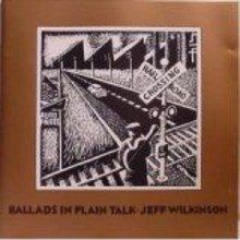 Jeff Wilkinson - Ballads In Plain Talk (CD)