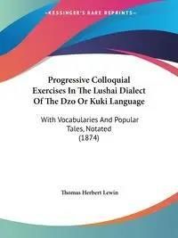 Kuki Language Script Progressive Colloquial Exercises In The Lushai Dialect Of The Dzo Or ...