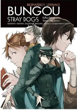 Sekretna historia założenia Zbrojnej Agencji Detektywistycznej. Bungou stray dogs. Light novel