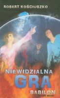 Zdjęcie Niewidzialna gra Babilon część 2 - Robert Kościuszko - Zawadzkie