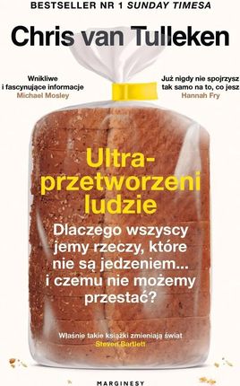 Ultraprzetworzeni ludzie. Dlaczego wszyscy jemy rzeczy, które nie są jedzeniem... i czemu nie możemy