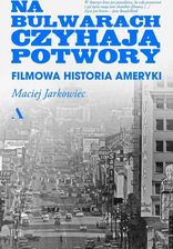 Zdjęcie Na bulwarach czyhają potwory. Filmowa historia Ameryki - Świebodzice