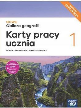 NOWE Oblicza geografii 1. Karty pracy ucznia. Zakres podstawowy. Liceum i technikum. Edycja 2024