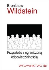 Przyszłość z ograniczoną odpowiedzialnością - Bronisław Wildstein (E-book)
