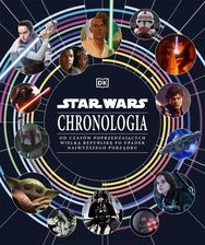 Star Wars. Chronologia. Od czasów poprzedzających Wielką Republikę po upadek Najwyższego Porządku  - Odbiór w księgarni 0 zł | 10,99 zł wysyłka lub BE