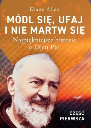 Módl się, ufaj i nie martw się - część 1