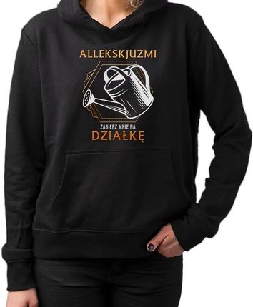 Allekskjuzmi, zabierz mnie na działkę - damska bluza na prezent