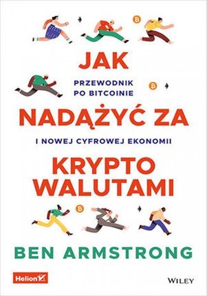 Jak nadążyć za kryptowalutami. Przewodnik po Bitcoinie i nowej cyfrowej ekonomii