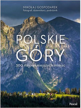 Polskie góry. 300 najpiękniejszych miejsc