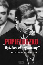 Zdjęcie Popiełuszko. Będziesz ukrzyżowany - Łochów