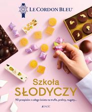 Zdjęcie Szkoła słodyczy. 90 przepisów z całego świata na trufle, praliny, nugaty… - Opracowanie zbiorowe - Kalisz