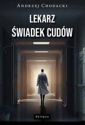 LEKARZ ŚWIADEK CUDÓW. Świadectwo lekarza.