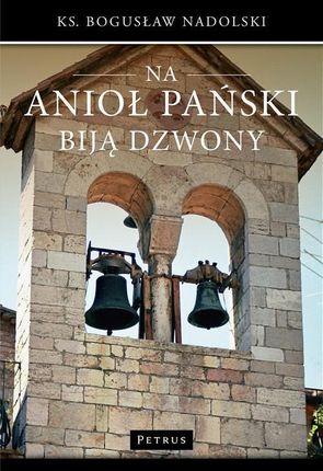 Na Anioł Pański biją dzwony