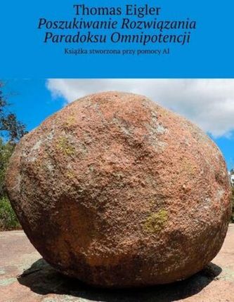 Poszukiwanie Rozwiązania Paradoksu Omnipotencji