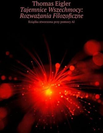 Tajemnice Wszechmocy: Rozważania Filozoficzne