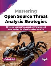 Mastering Open Source Threat Analysis Strategies Rai, Vishal