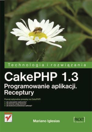 CakePHP 1.3. Programowanie aplikacji. Receptury. eBook.