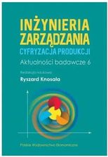 Zdjęcie Inżynieria zarządzania. Cyfryzacja produkcji. Aktualności badawcze 6 PWE - Sieradz