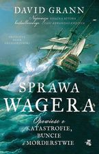 Zdjęcie Sprawa Wagera. Opowieść o katastrofie, buncie i morderstwie (e-book) - Warszawa