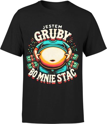 Jestem gruby bo mnie stać dla grubego Męska koszulka (XL, Czarny)