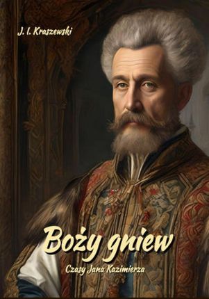 eBook Boży gniew. Czasy Jana Kazimierza - Józef Ignacy Kraszewski epub mobi