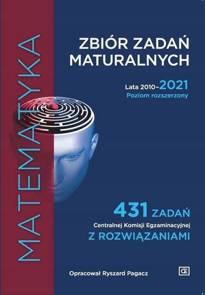 Matematyka. Zbiór zadań maturalnych. Lata 2010-2024. Poziom podstawowy. 1030 zadań CKE z rozwiązaniami