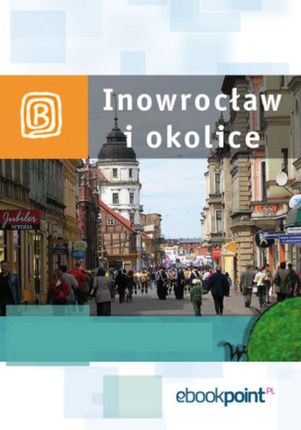 Inowrocław i okolice. Miniprzewodnik. eBook.