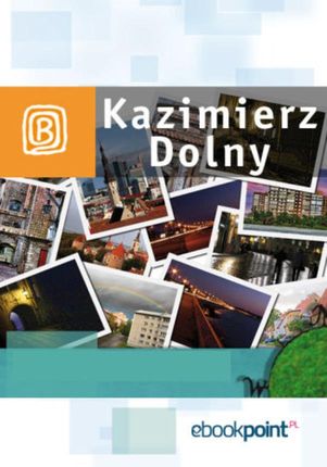 Kazimierz Dolny. Miniprzewodnik. eBook.