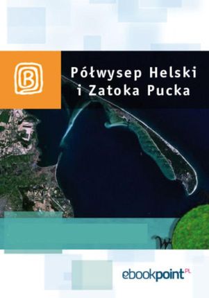 Półwysep Helski i zatoka Pucka. Miniprzewodnik. eBook.