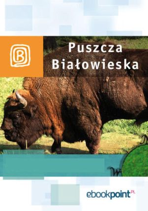 Puszcza Białowieska. Miniprzewodnik. eBook.