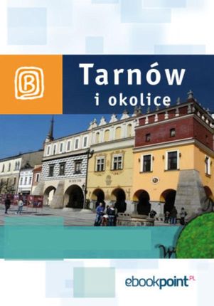 Tarnów i okolice. Miniprzewodnik. eBook.