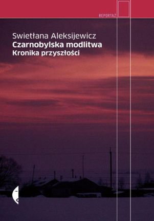 Czarnobylska modlitwa. Kronika przyszłości (E-book)