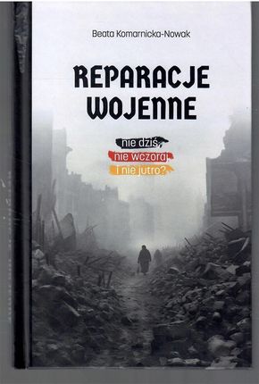 Reparacje wojenne. Nie dziś, nie wczoraj i nie jut Dębogóra