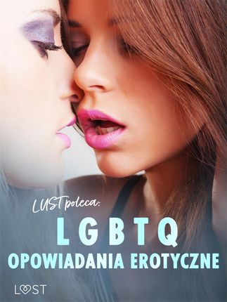 LUST poleca: LGBTQ – opowiadania erotyczne