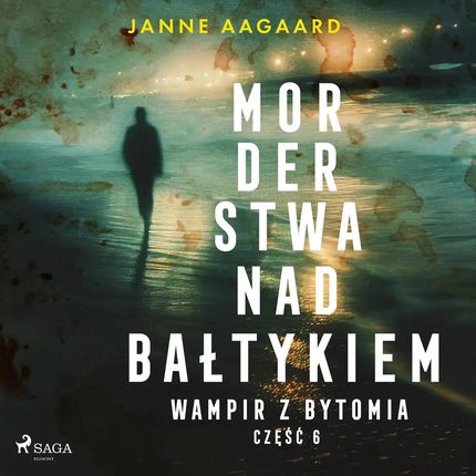 Morderstwa nad Bałtykiem. Część 6. Wampir z Bytomia (plik audio)