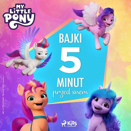 My Little Pony - Nowe pokolenie - Bajki 5 minut przed snem (plik audio)